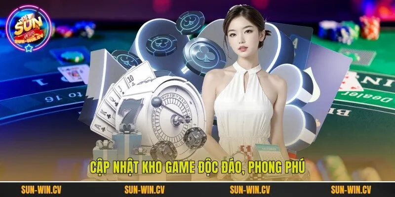 Cập nhật kho game độc đáo, phong phú Cập nhật kho game độc đáo, phong phú