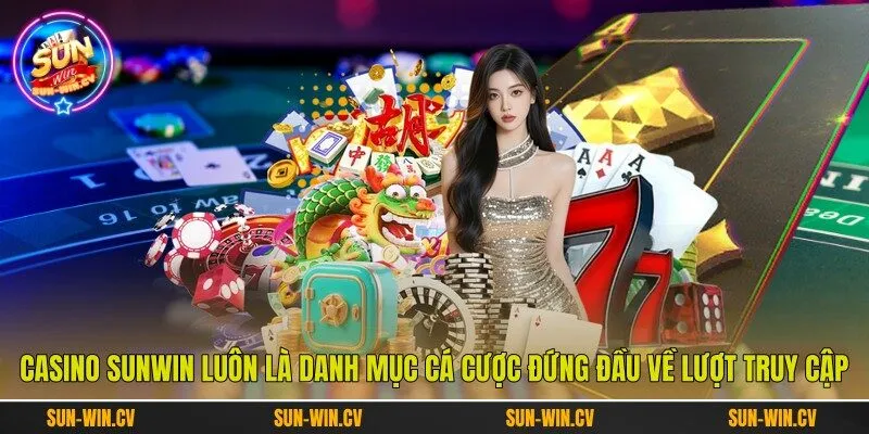 Casino Sunwin luôn là danh mục cá cược đứng đầu về lượt truy cập Casino Sunwin luôn là danh mục cá cược đứng đầu về lượt truy cập